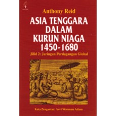 Asia Tenggara Dalam Kurun Niaga 1450 - 1680 jilid 2: Jaringan Perdagangan Global 